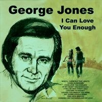 George Jones - I Can Love You Enough